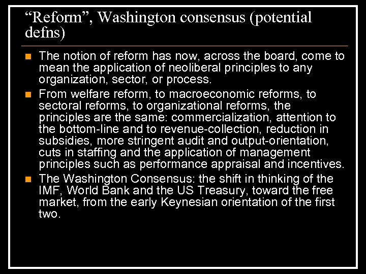 “Reform”, Washington consensus (potential defns) n n n The notion of reform has now,
