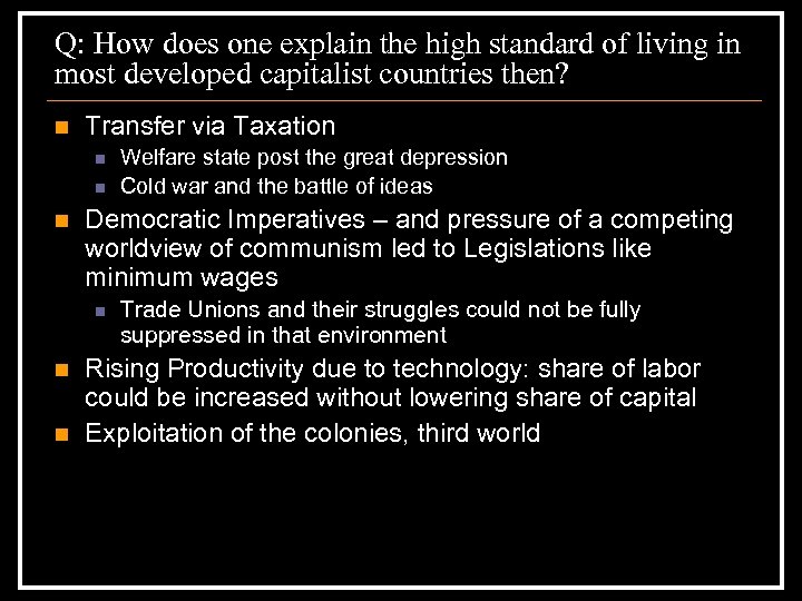 Q: How does one explain the high standard of living in most developed capitalist