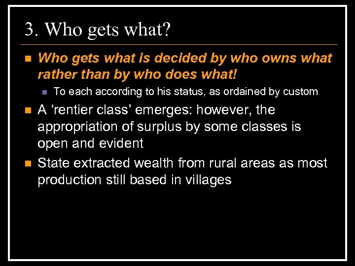 3. Who gets what? n Who gets what is decided by who owns what