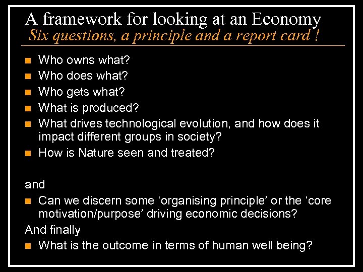 A framework for looking at an Economy Six questions, a principle and a report