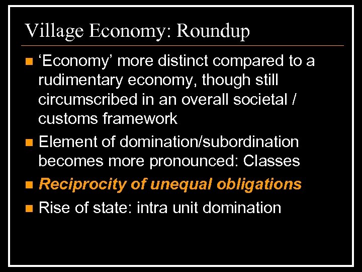 Village Economy: Roundup ‘Economy’ more distinct compared to a rudimentary economy, though still circumscribed