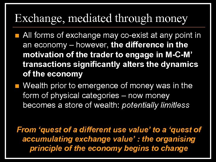 Exchange, mediated through money n n All forms of exchange may co-exist at any
