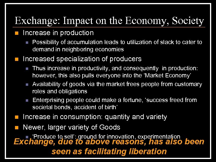Exchange: Impact on the Economy, Society n Increase in production n n Increased specialization