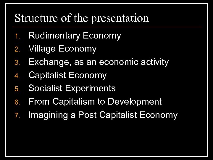 Structure of the presentation 1. 2. 3. 4. 5. 6. 7. Rudimentary Economy Village