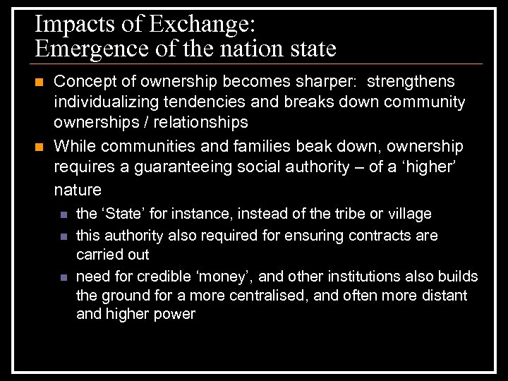 Impacts of Exchange: Emergence of the nation state n n Concept of ownership becomes