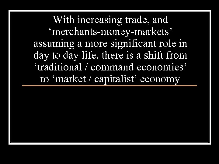 With increasing trade, and ‘merchants-money-markets’ assuming a more significant role in day to day