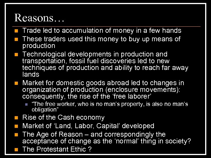 Reasons… n n Trade led to accumulation of money in a few hands These