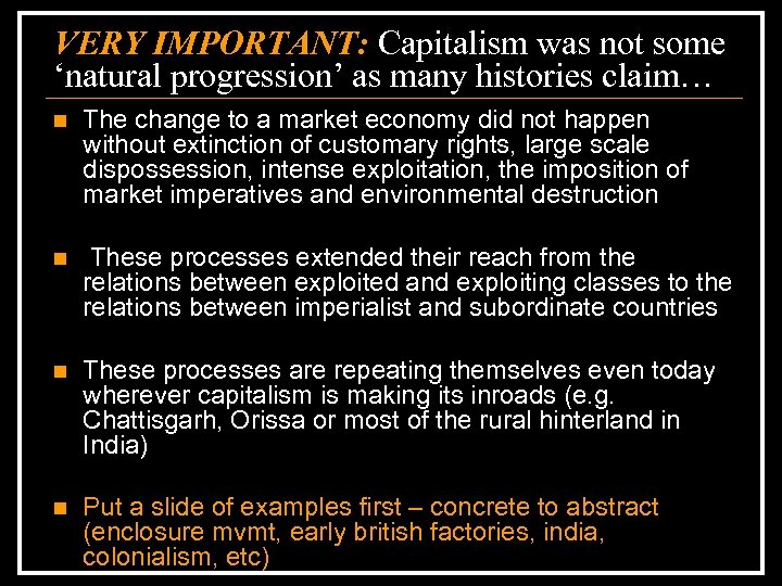 VERY IMPORTANT: Capitalism was not some ‘natural progression’ as many histories claim… n The