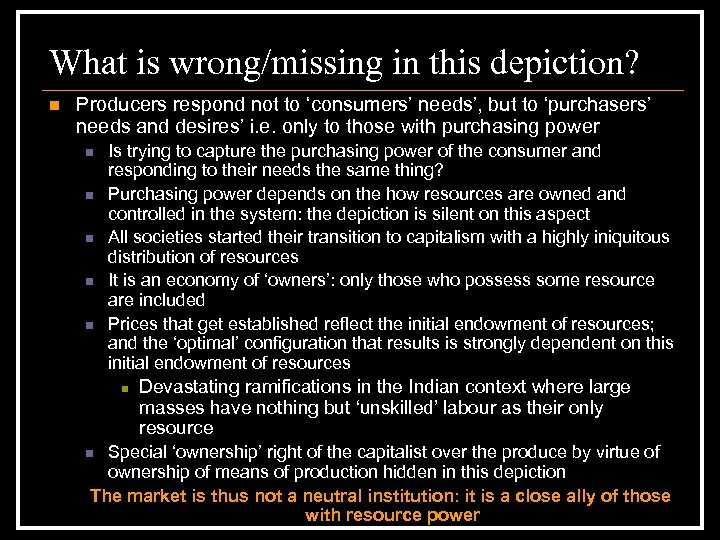 What is wrong/missing in this depiction? n Producers respond not to ‘consumers’ needs’, but