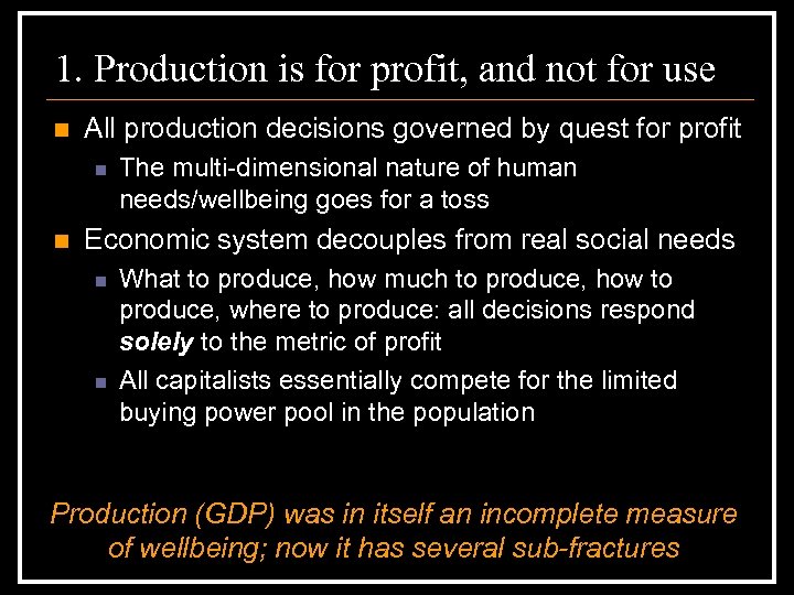 1. Production is for profit, and not for use n All production decisions governed