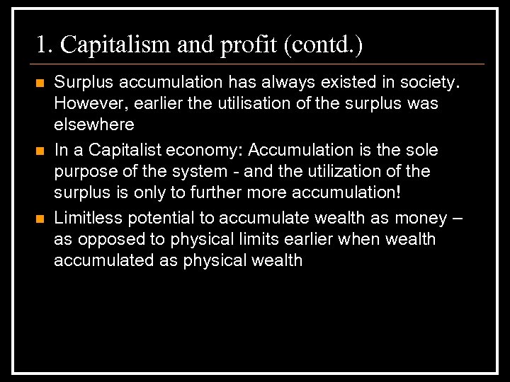 1. Capitalism and profit (contd. ) n n n Surplus accumulation has always existed