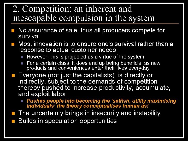 2. Competition: an inherent and inescapable compulsion in the system n n No assurance