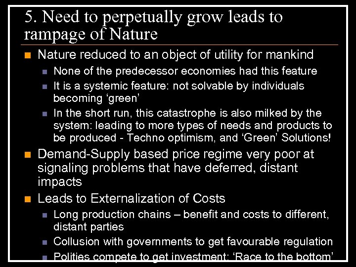5. Need to perpetually grow leads to rampage of Nature n Nature reduced to