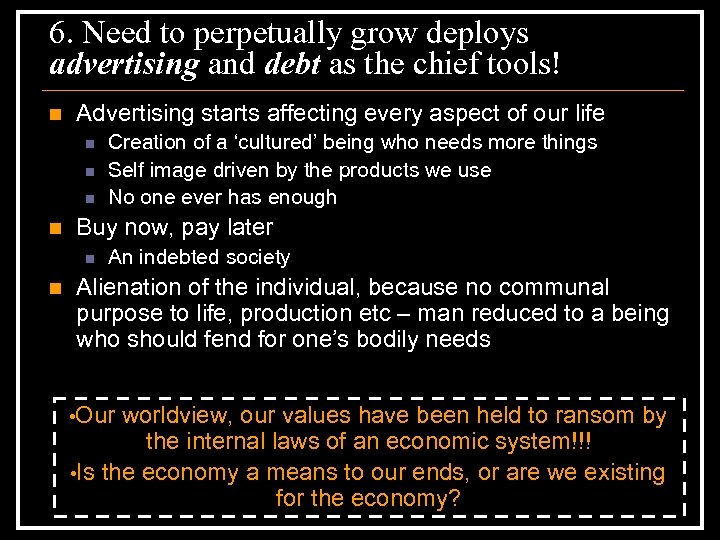 6. Need to perpetually grow deploys advertising and debt as the chief tools! n