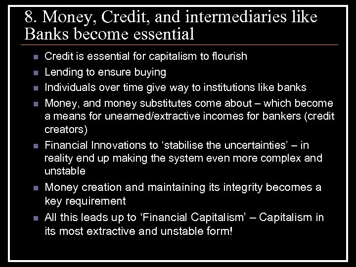 8. Money, Credit, and intermediaries like Banks become essential n n n n Credit