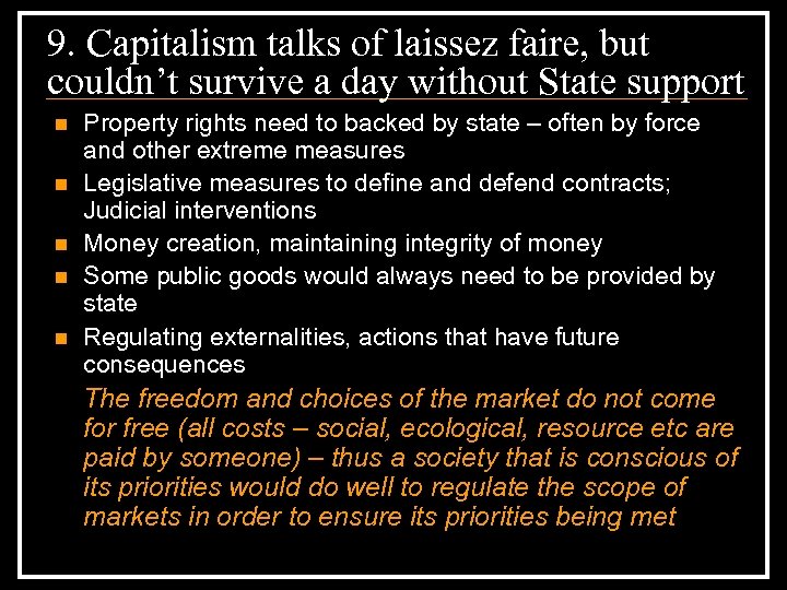 9. Capitalism talks of laissez faire, but couldn’t survive a day without State support