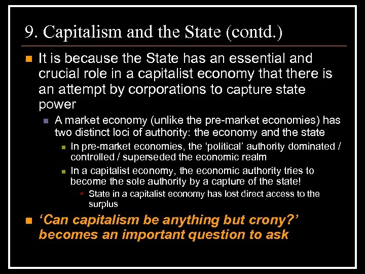 9. Capitalism and the State (contd. ) n It is because the State has