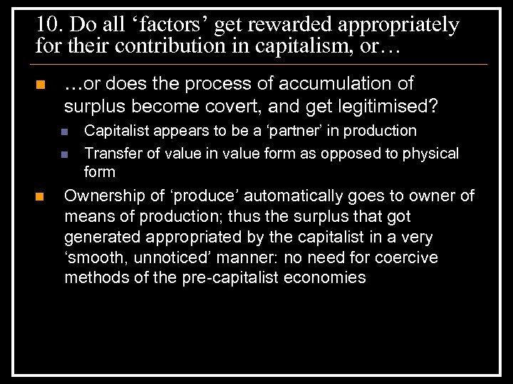 10. Do all ‘factors’ get rewarded appropriately for their contribution in capitalism, or… n