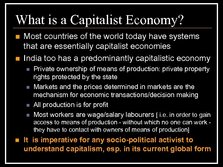 What is a Capitalist Economy? n n Most countries of the world today have