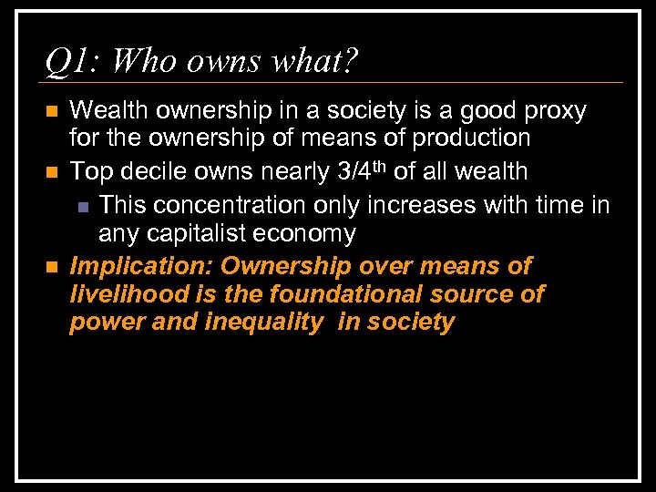 Q 1: Who owns what? n n n Wealth ownership in a society is
