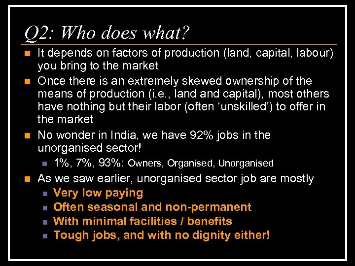 Q 2: Who does what? n n It depends on factors of production (land,