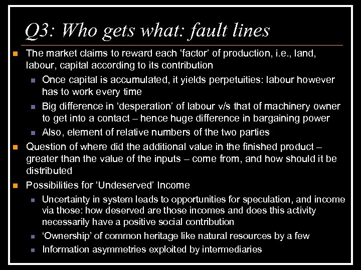 Q 3: Who gets what: fault lines n n n The market claims to