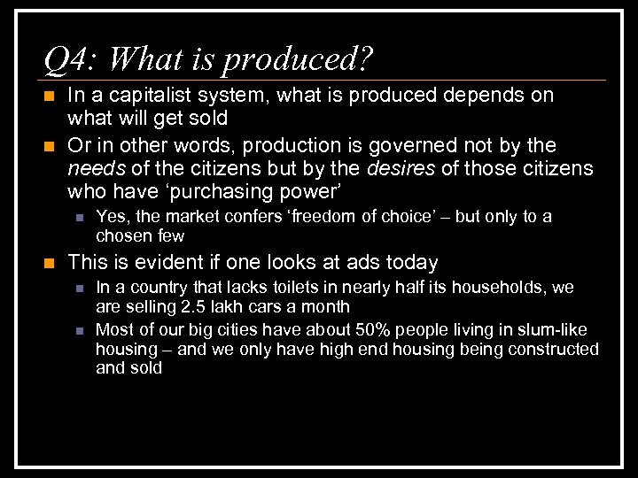 Q 4: What is produced? n n In a capitalist system, what is produced