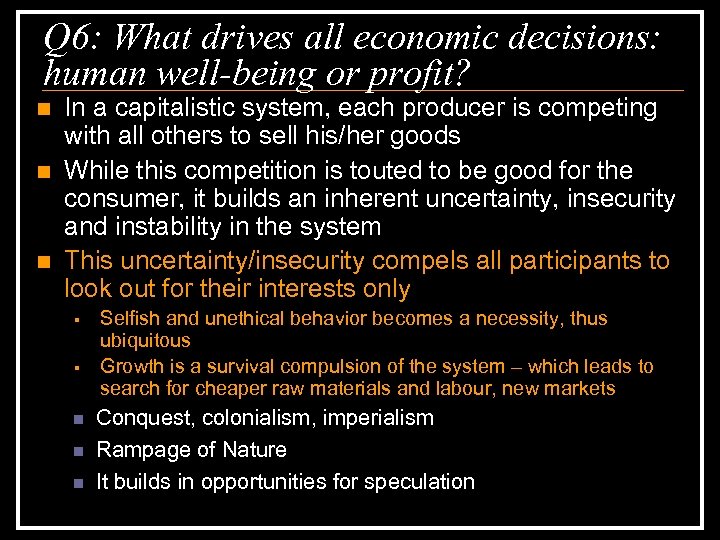 Q 6: What drives all economic decisions: human well-being or profit? n n n