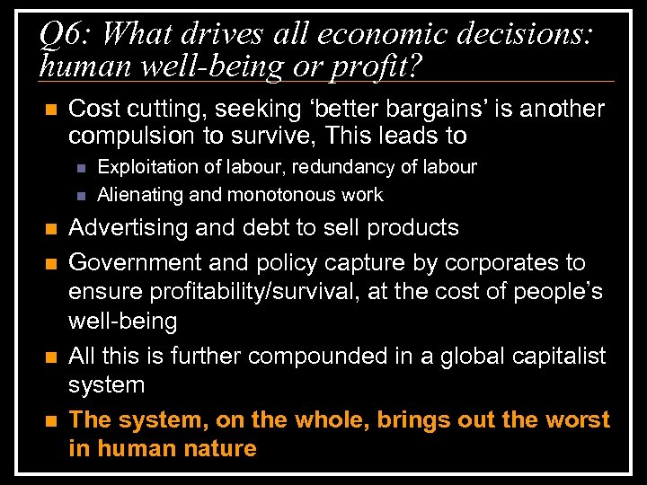Q 6: What drives all economic decisions: human well-being or profit? n Cost cutting,
