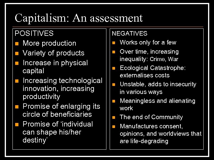 Capitalism: An assessment POSITIVES n More production n Variety of products n Increase in