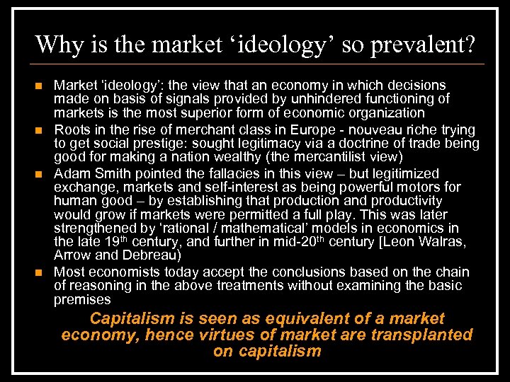 Why is the market ‘ideology’ so prevalent? n n Market ‘ideology’: the view that