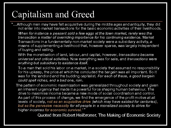 Capitalism and Greed “…Although men may have felt acquisitive during the middle ages and
