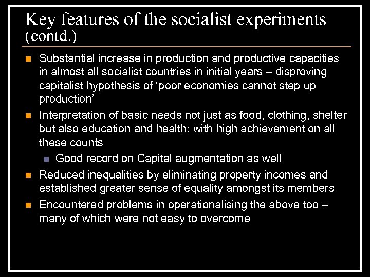 Key features of the socialist experiments (contd. ) n n Substantial increase in production