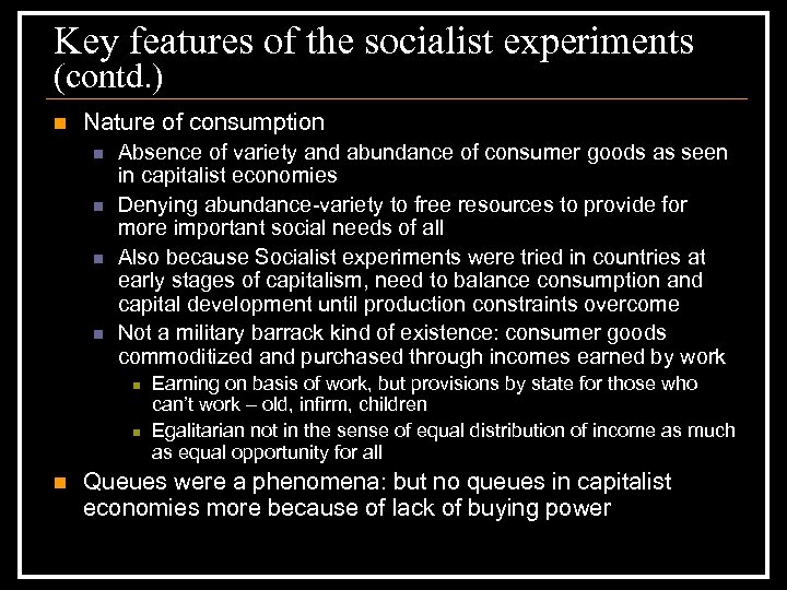Key features of the socialist experiments (contd. ) n Nature of consumption n n