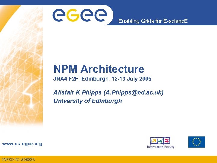 Enabling Grids for E-scienc. E NPM Architecture JRA 4 F 2 F, Edinburgh, 12