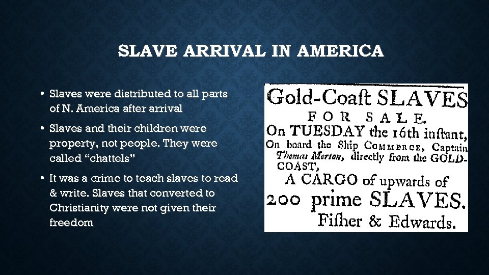 SLAVE ARRIVAL IN AMERICA • Slaves were distributed to all parts of N. America