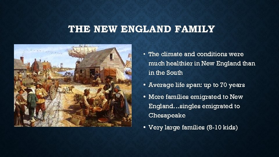 THE NEW ENGLAND FAMILY • The climate and conditions were much healthier in New