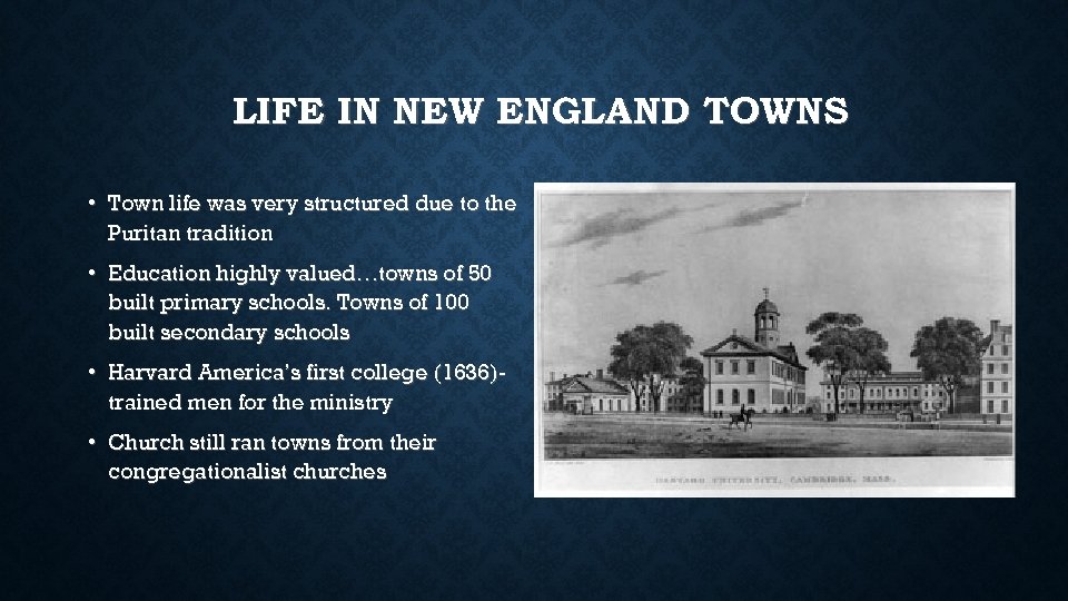 LIFE IN NEW ENGLAND TOWNS • Town life was very structured due to the