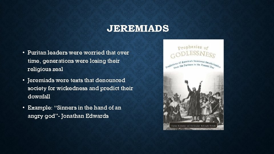 JEREMIADS • Puritan leaders were worried that over time, generations were losing their religious