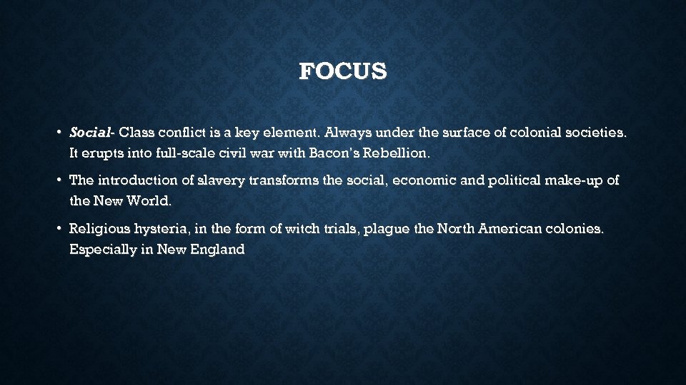 FOCUS • Social- Class conflict is a key element. Always under the surface of