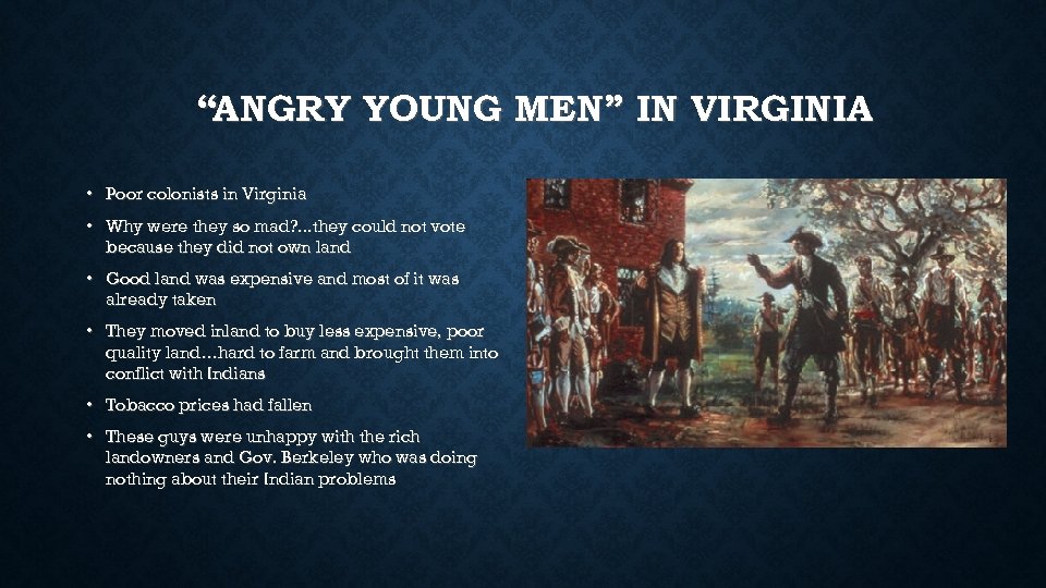 “ANGRY YOUNG MEN” IN VIRGINIA • Poor colonists in Virginia • Why were they
