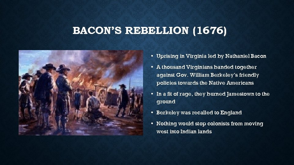 BACON’S REBELLION (1676) • Uprising in Virginia led by Nathaniel Bacon • A thousand