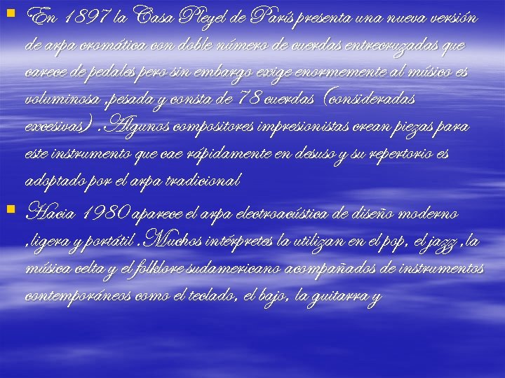 § En 1897 la Casa Pleyel de París presenta una nueva versión de arpa