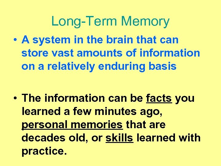 Long-Term Memory • A system in the brain that can store vast amounts of