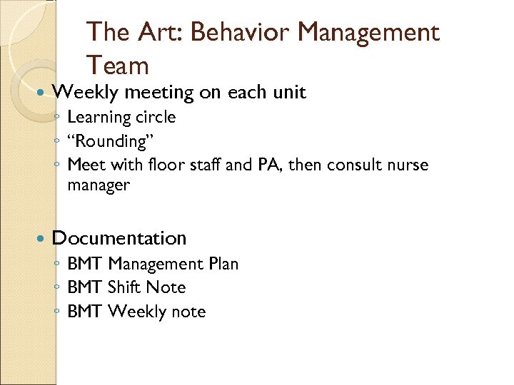 The Art: Behavior Management Team Weekly meeting on each unit ◦ Learning circle ◦