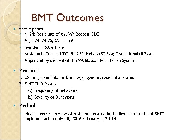 BMT Outcomes Participants Measures ◦ ◦ ◦ n=24; Residents of the VA Boston CLC