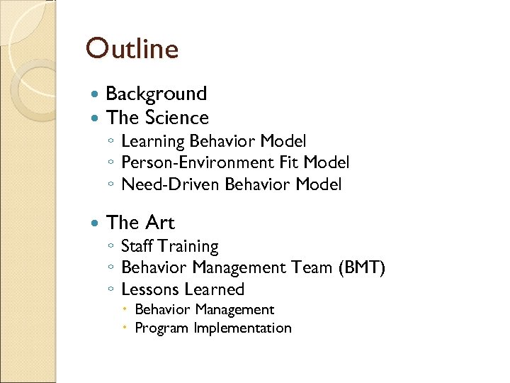 Outline Background The Science The Art ◦ Learning Behavior Model ◦ Person-Environment Fit Model