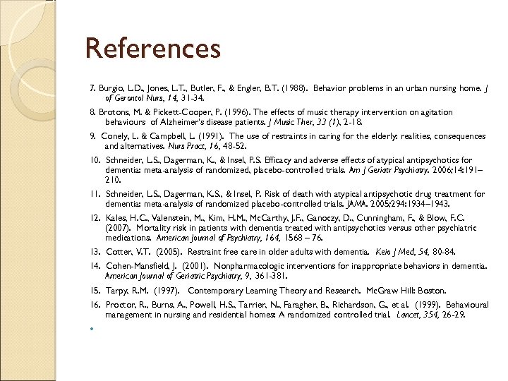 References 7. Burgio, L. D. , Jones, L. T. , Butler, F. , &