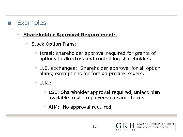 Examples § Shareholder Approval Requirements § Stock Option Plans: § Israel: shareholder approval required