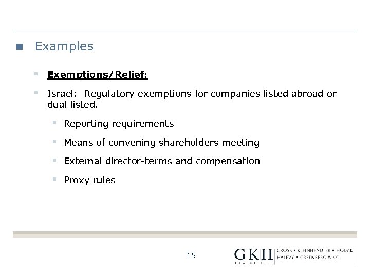 Examples § Exemptions/Relief: § Israel: Regulatory exemptions for companies listed abroad or dual listed.